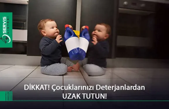 Çocuğunuzu deterjanlardan uzaklaştırın