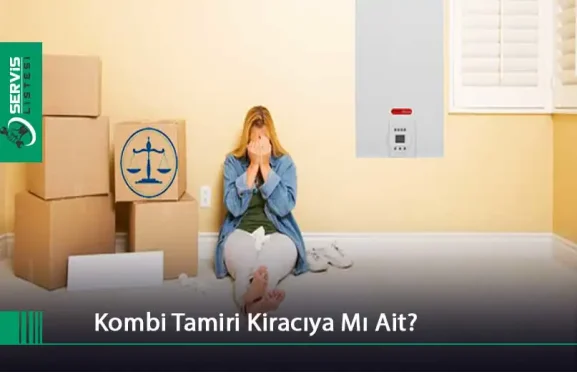 kombi tamiri kiracıya mı ait