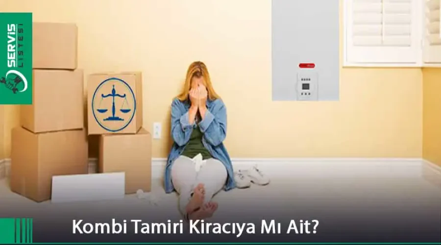 Kombi Tamiri Kiracıya Mı Ait?